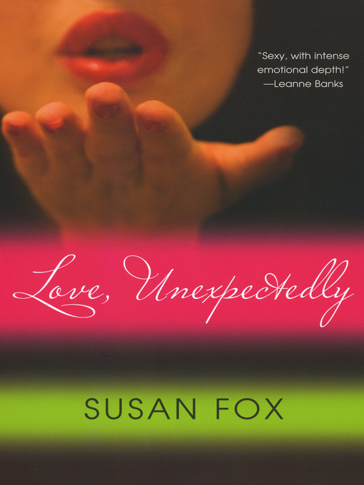 Title details for Love, Unexpectedly by Susan Fox - Wait list